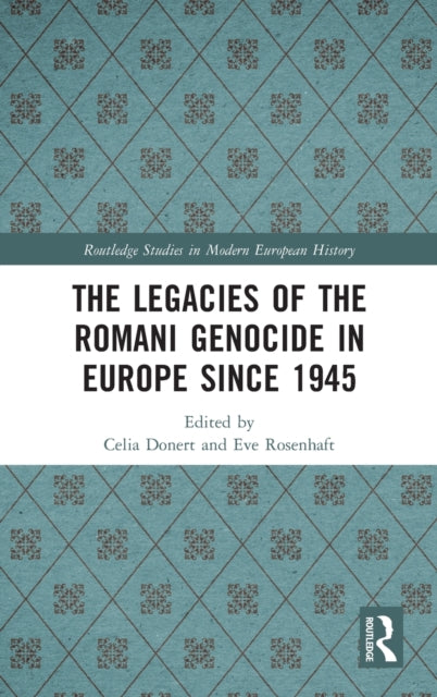 Book cover of: Legacies of the Romani Genocide in Europe since 1945. By: Celia Donert