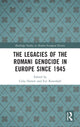 Book cover of: Legacies of the Romani Genocide in Europe since 1945. By: Celia Donert