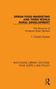 Book cover of: Urban Food Marketing and Third World Rural Development. By: Epstein, T. Scarlett
