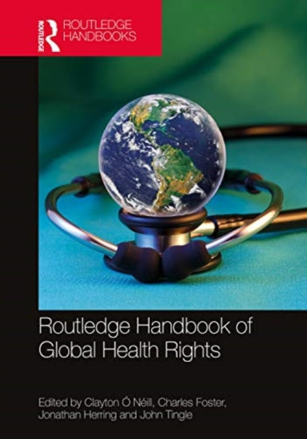 Book cover of: Routledge Handbook of Global Health Rights. By: Clayton O Neill