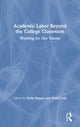 Book cover of: Academic Labor Beyond the College Classroom. By: Holly Hassel