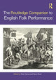 Book cover of: Routledge Companion to English Folk Performance. By: Peter Harrop