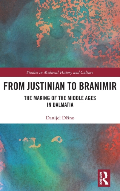Book cover of: From Justinian to Branimir. By: Danijel Dzino