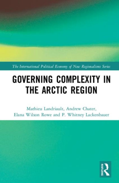 Book cover of: Governing Complexity in the Arctic Region. By: Mathieu Landriault