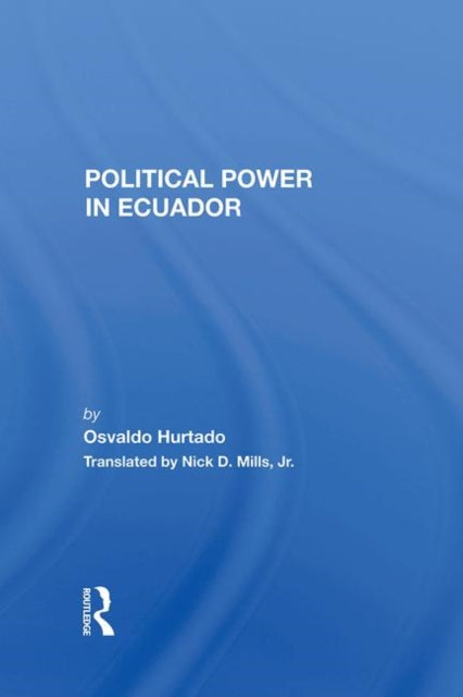 Book cover of: Political Power In Ecuador. By: Osvaldo Hurtado