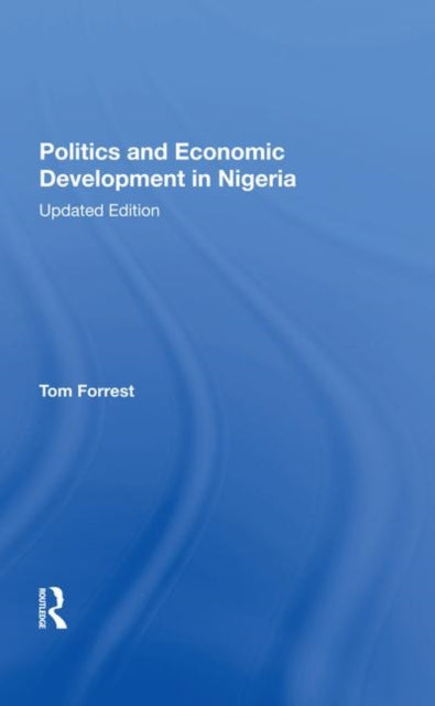 Book cover of: Politics And Economic Development In Nigeria. By: Tom Forrest