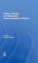 Book cover of: Politics, Society, And Nationality Inside Gorbachev's Russia. By: Seweryn Bialer