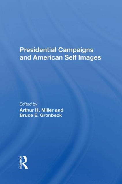 Book cover of: Presidential Campaigns And American Self Images. By: Arthur H. Miller