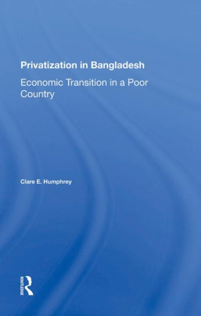 Book cover of: Privatization In Bangladesh. By: Clare E. Humphrey