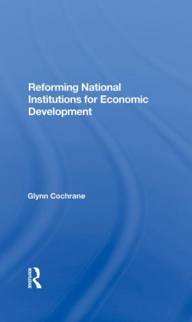 Book cover of: Reforming National Institutions For Economic Development. By: Glynn Cochrane