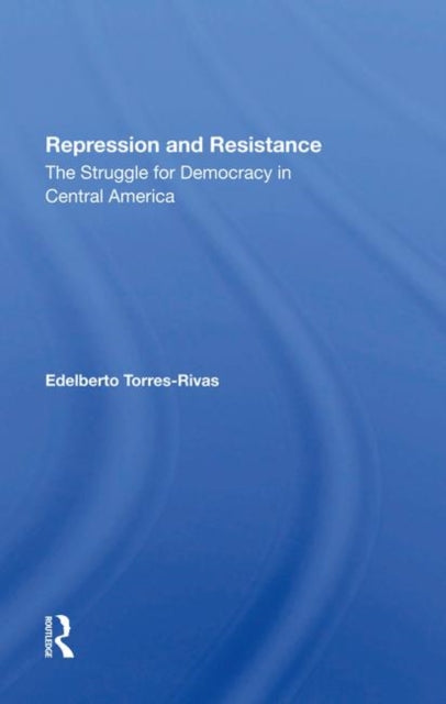 Book cover of: Repression And Resistance. By: Edelberto Torres-rivas