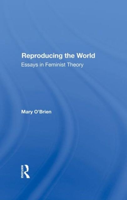 Book cover of: Reproducing The World. By: Mary O'Brien