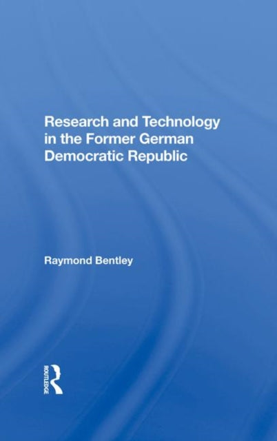 Book cover of: Research And Technology In The Former German Democratic Republic. By: Raymond Bentley