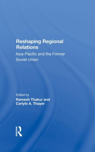 Book cover of: Reshaping Regional Relations. By: Ramesh Thakur