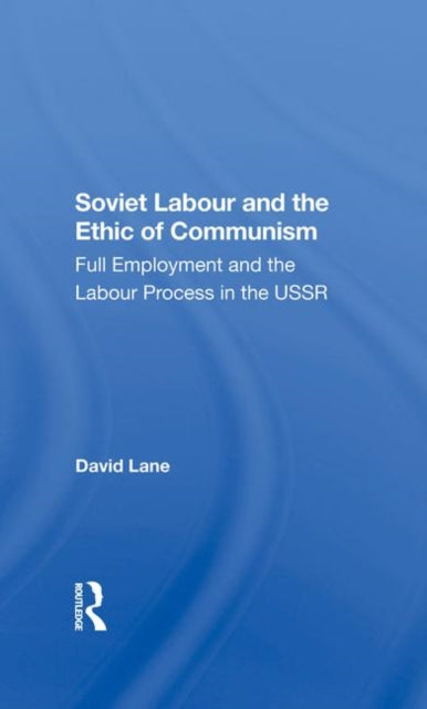 Book cover of: Soviet Labour And The Ethic Of Communism. By: Lane, David