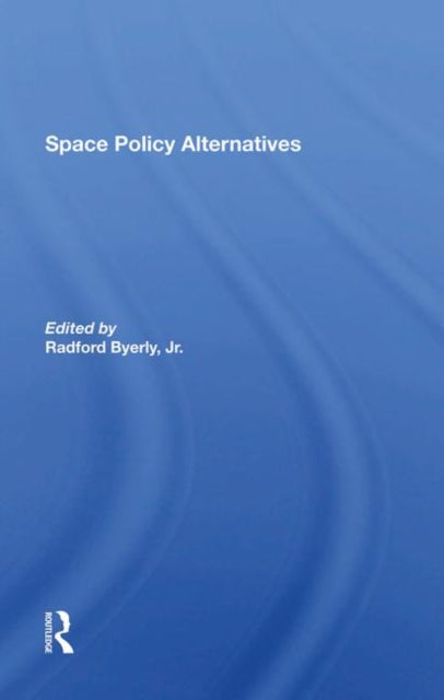 Book cover of: Space Policy Alternatives. By: Radford Byerly