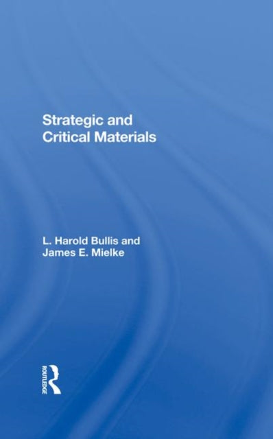 Book cover of: Strategic And Critical Materials. By: L. Harold Bullis