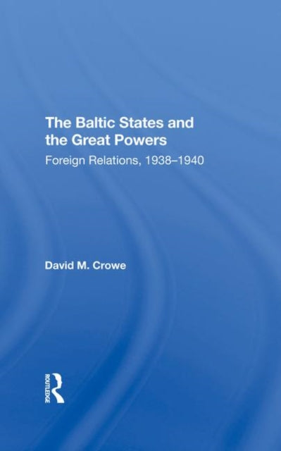 Book cover of: Baltic States And The Great Powers. By: David Crowe