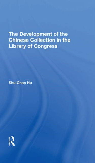 Book cover of: Development Of The Chinese Collection In The Library Of Congress