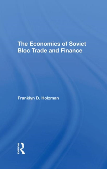Book cover of: Economics Of Soviet Bloc Trade And Finance