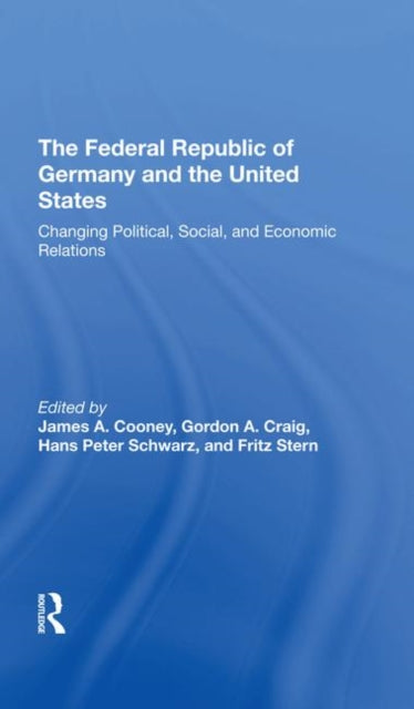 Book cover of: Federal Republic Of Germany And The United States. By: James A. Cooney
