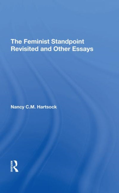 Book cover of: Feminist Standpoint Revisited, And Other Essays. By: Nancy C. M. Hartsock
