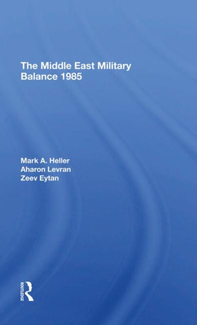 Book cover of: Middle East Military Balance 1985. By: Mark A. Heller