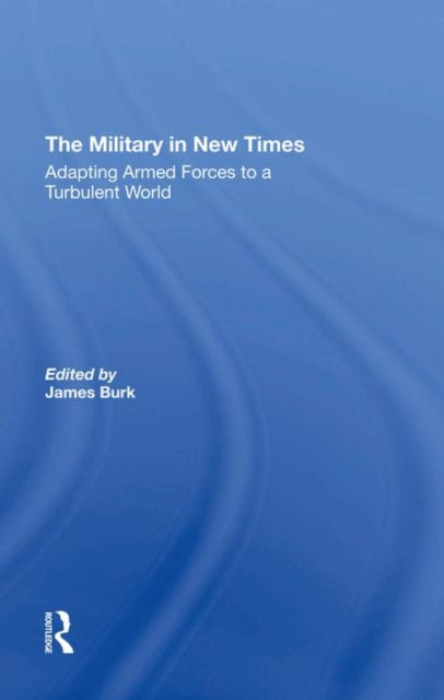 Book cover of: Military In New Times. By: James Burk