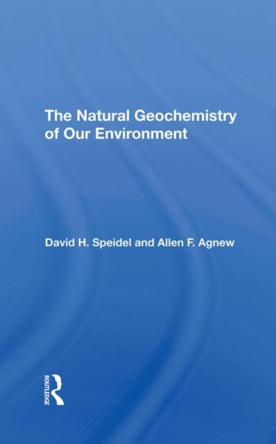 Book cover of: Natural Geochemistry Of Our Environment. By: David H. Speidel