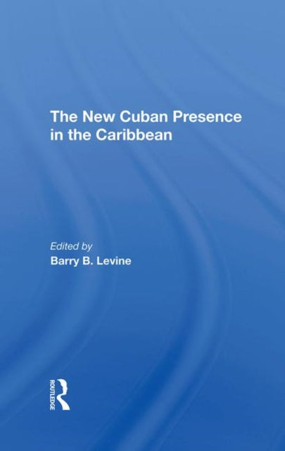 Book cover of: New Cuban Presence In The Caribbean. By: Barry B. Levine