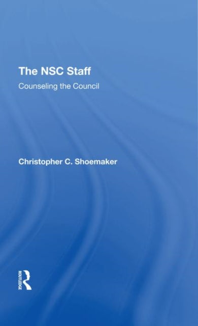 Book cover of: NSC Staff. By: Christopher C. Shoemaker
