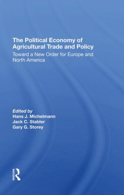 Book cover of: Political Economy Of Agricultural Trade And Policy. By: Hans J. Michelmann