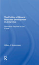 Book cover of: Politics Of Mineral Resource Development In Antarctica. By: William E. Westermeyer
