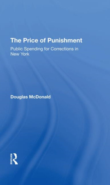 Book cover of: Price Of Punishment: Public Spending For Corrections In New York. By: Douglas Mcdonald