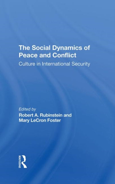 Book cover of: Social Dynamics Of Peace And Conflict. By: Robert A. Rubinstein