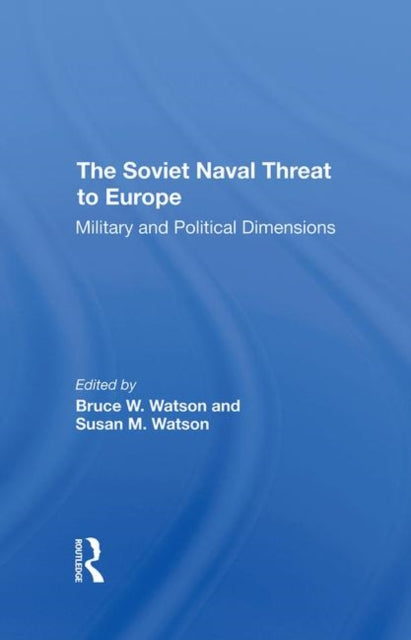 Book cover of: Soviet Naval Threat To Europe. By: Bruce W. Watson