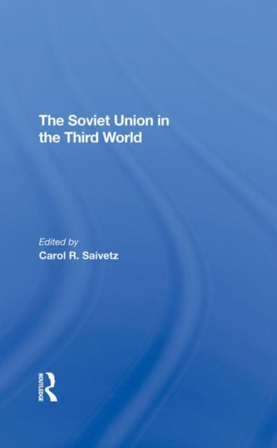 Book cover of: Soviet Union In The Third World. By: Carol R. Saivetz
