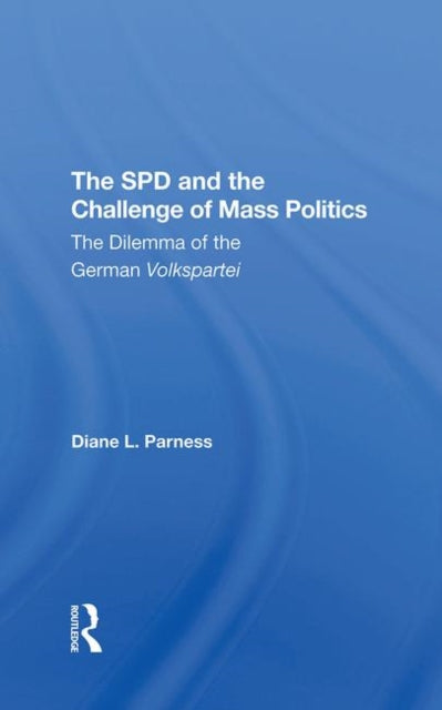 Book cover of: Spd And The Challenge Of Mass Politics. By: Diane L. Parness