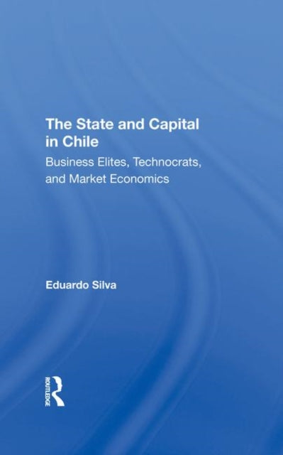 Book cover of: State And Capital In Chile. By: Eduardo Bonilla Silva