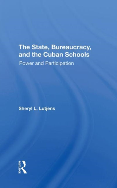 Book cover of: State, Bureaucracy, And The Cuban Schools. By: Sheryl Lutjens