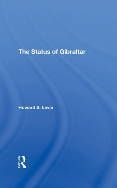 Book cover of: Status Of Gibraltar. By: Howard S. Levie