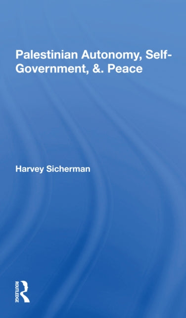 Book cover of: Palestinian Autonomy, Selfgovernment, And Peace. By: Harvey Sicherman