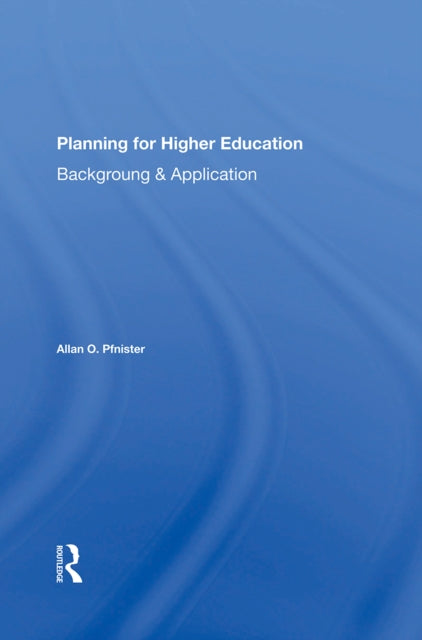 Book cover of: Planning For Higher Education. By: Allan O. Pfnister