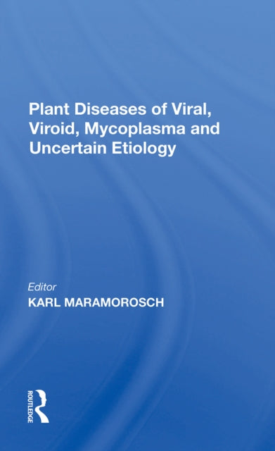 Book cover of: Plant Diseases Of Viral, Viroid, Mycoplasma And Uncertain Etiology. By: Karl Maramorosch