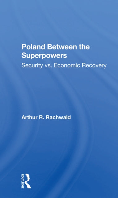 Book cover of: Poland Between The Superpowers. By: Arthur R. Rachwald