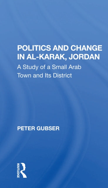 Book cover of: Politics And Change In Al-karak, Jordan. By: Peter Gubser