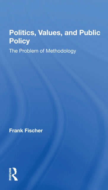 Book cover of: Politics, Values, And Public Policy. By: Frank Fischer