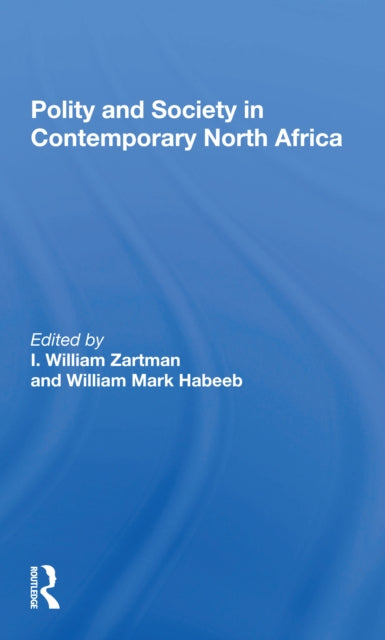 Book cover of: Polity And Society In Contemporary North Africa. By: I. William Zartman