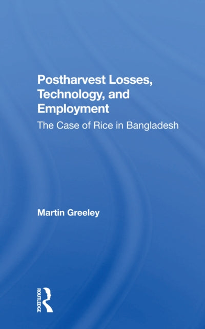 Book cover of: Postharvest Losses, Technology, And Employment. By: Martin Greeley