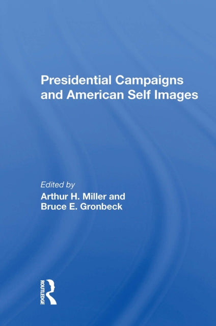 Book cover of: Presidential Campaigns And American Self Images. By: Arthur H. Miller